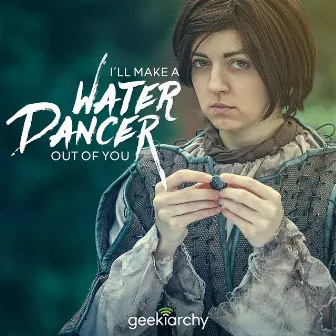 Ill Make a Water Dancer Out of You by geekiarchy