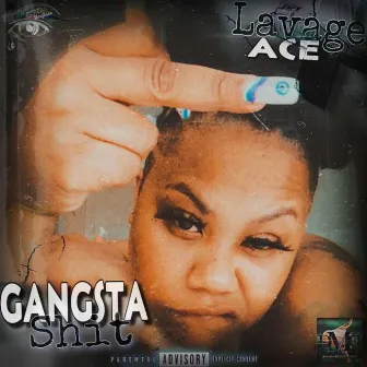 Gangsta Shit by LavageAce