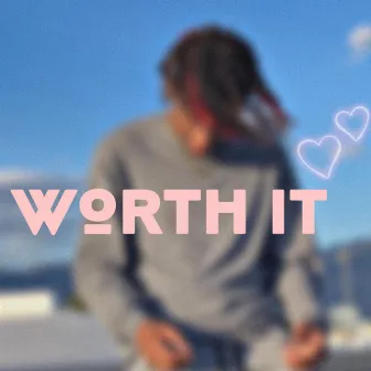 Worth it by Jxjx!