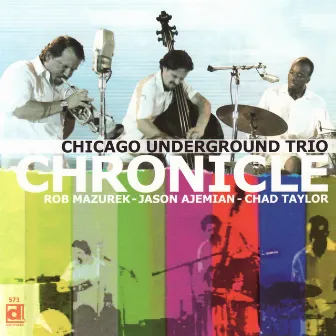 Chronicle by Chicago Underground Trio