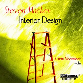 Steven Mackey: Violin Sonata, Interior Design & Humble River by Curtis Macomber