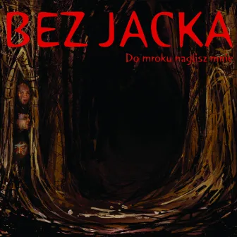 Do mroku naglisz mnie by Bez Jacka