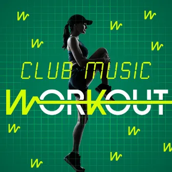 Club Music Workout by Club Music Workout