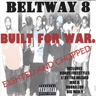 Built For War: Eighted And Chopped by Beltway 8