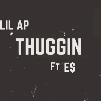 THUGGIN by Lil Ap