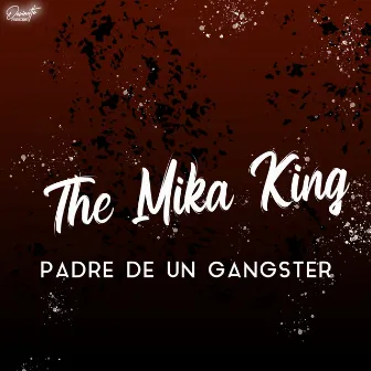 Padres de un Gangster by The Mika King