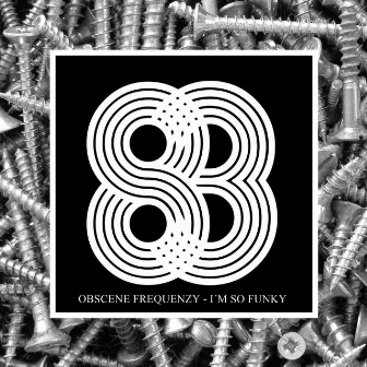 I'm So Funky by Obscene Frequenzy