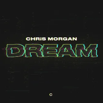 Dream by CHRIS MØRGAN