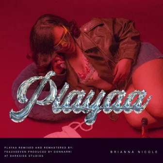 Playaa (Remastered) by Brianna Nicole