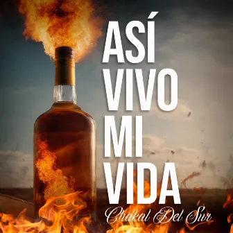 Así Vivo Mi Vida by Chakal Del Sur