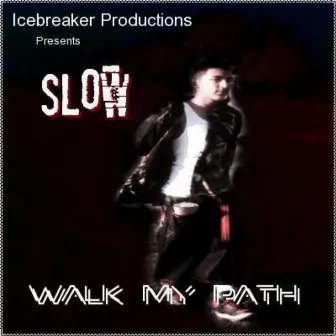 Walk My Path by Slow A.D.