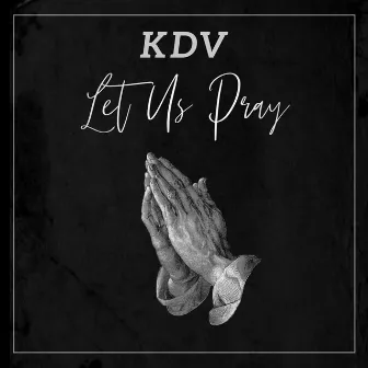 Let Us Pray by KDV