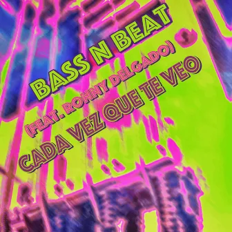 Cada Vez Que Te Veo by Bass N Beat