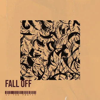 Fall Off by CJ The Profit