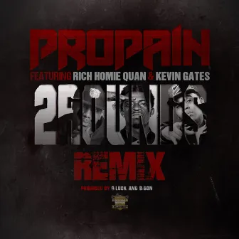 2 Rounds (Remix) feat. Homie Quan & Kevin Gates by Propain