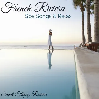 French Riviera Spa Songs & Relax – Détente Spa Massage Chill Out Ambient Music by Saint Tropez Riviera