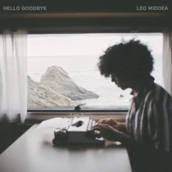 Hello Goodbye by Leo Middea