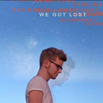 We Got Lost by Ferdinand Schwartz