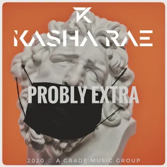 Probly Extra by Kasha Rae