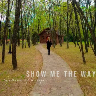 Show Me The Way by Jimena Arroyo