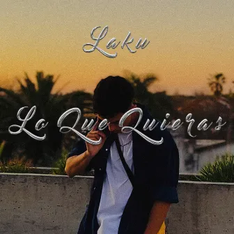 Lo Que Quieras by Laku