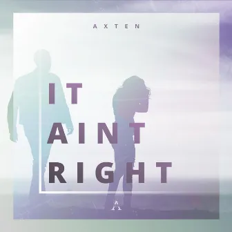 It Ain't Right by Axten