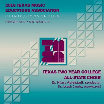 2016 Texas Music Educators Association: Texas Two-Year College All-State Choir (Live) by Hilary Apfelstadt