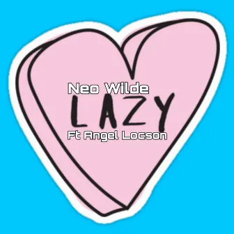 Lazy by Neo Wilde