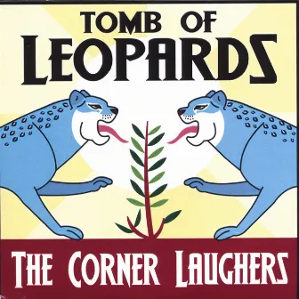 Tomb Of Leopards by The Corner Laughers