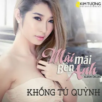 Mãi Mãi Bên Anh by Khổng Tú Quỳnh