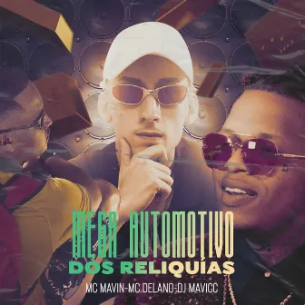 Mega Automotivo Dos Reliquias (feat. Delano) by Mc Mavin