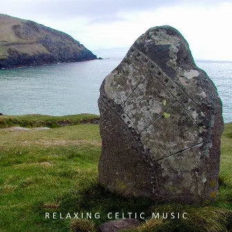 Relaxing Celtic Music: Irish Instrumental Music with Natural Soundscapes Created for Relaxation, Rest, Sleep, Spa, Massage and Wellness by Calming Music Sanctuary