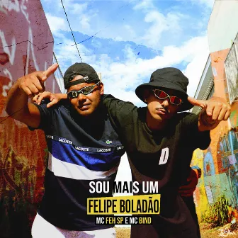 Sou Mais um Felipe Boladão by Mc Feh SP