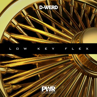 Low Key Flex by D-Werd