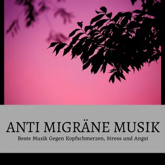 Anti Migräne Musik - Beste Musik Gegen Kopfschmerzen, Stress und Angst by Entspannungsmusik Universe