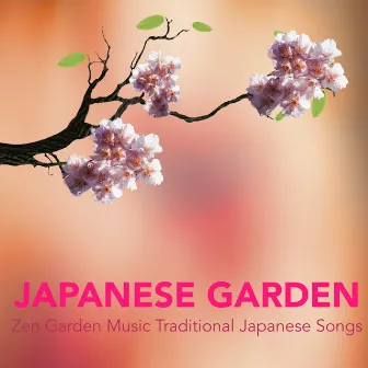 Japanese Garden - Zen Garden Music Traditional Japanese Songs by Orientalische Musik Ensemble