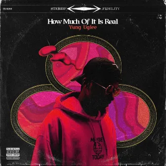 How Much of It Is Real? by Yung Uglee