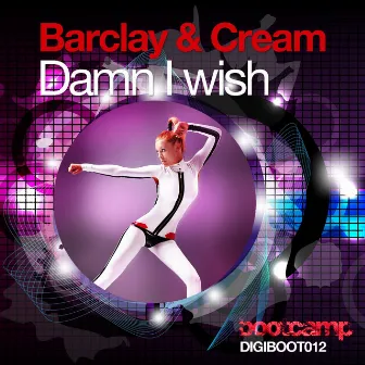 Damn I Wish by Barclay & Cream