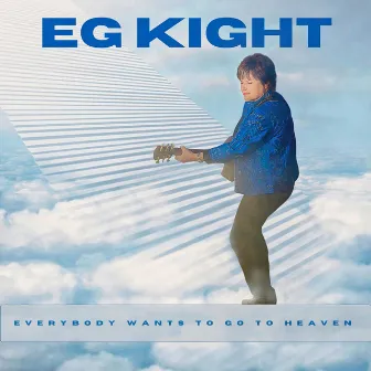 Everybody Wants to Go to Heaven by EG Kight