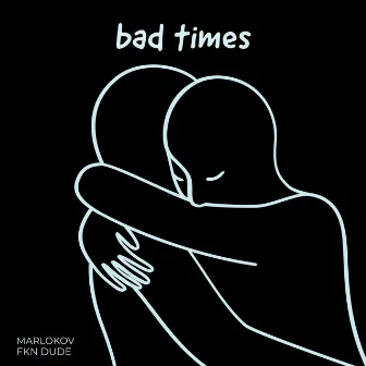 bad times by Marlokov