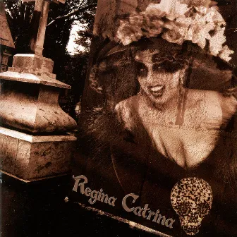 Regina Catrina by Regina Orozco