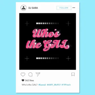 Who's the GAL by DJ SARA