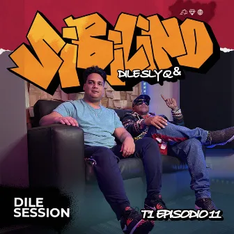 Dile Session : T1 Episodio 11 by Dile Sly Q