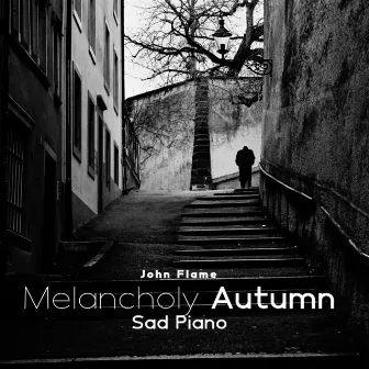 Melanholy Autumn (Sad Piano) by John Flame