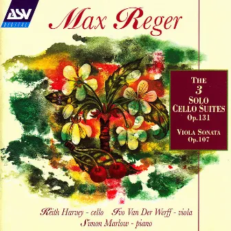 Reger: The 3 Cello Suites Op.131c; Viola Sonata Op.107 by Max Reger