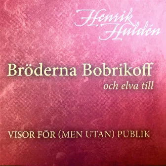 Bröderna Bobrikoff och elva till by Henrik Huldén