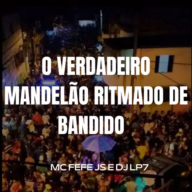 O VERDADEIRO MANDELÃO RITMADO DE BANDIDO