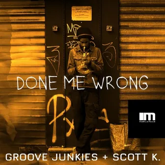 Done Me Wrong (Groove Junkies & Scott K. Mixes) by Groove Junkes