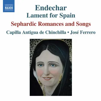 Endechar: Lament for Spain by Capilla Antigua de Chinchilla