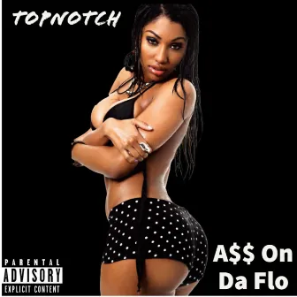 Ass on Da Flo by Topnotch